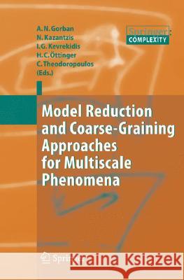 Model Reduction and Coarse-Graining Approaches for Multiscale Phenomena Alexander N. Gorban Nikolas Kazantzis I. G. Kevrekidis 9783540358855