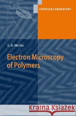Electron Microscopy of Polymers Goerg H. Michler 9783540363507 Springer-Verlag Berlin and Heidelberg GmbH & 