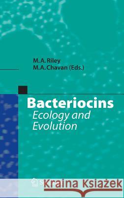 Bacteriocins: Ecology and Evolution Margaret A. Riley, Milind A. Chavan 9783540366034 Springer-Verlag Berlin and Heidelberg GmbH & 