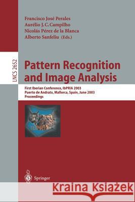 Pattern Recognition and Image Analysis: First Iberian Conference, Ibpria 2003 Puerto de Andratx, Mallorca, Spain, June 4-6, 2003 Proceedings Francisco Jose Perales 9783540402176 Springer
