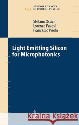 Light Emitting Silicon for Microphotonics Stefano Ossicini, Lorenzo Pavesi, Francesco Priolo 9783540402336