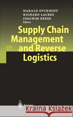 Supply Chain Management and Reverse Logistics Harald Dyckhoff Richard Lackes Joachim Reese 9783540404910 Springer