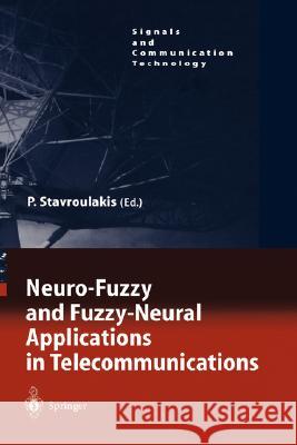 Neuro-Fuzzy and Fuzzy-Neural Applications in Telecommunications Pet Ed Stavroulakis Peter Stavroulakis 9783540407591 Springer