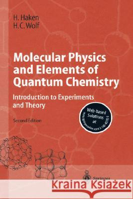 Molecular Physics and Elements of Quantum Chemistry: Introduction to Experiments and Theory Brewer, William D. 9783540407928