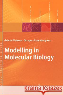 Modelling in Molecular Biology Gabriel Ciobanu 9783540407997 0