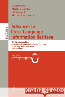 Advances in Cross-Language Information Retrieval: Third Workshop of the Cross-Language Evaluation Forum, Clef 2002 Rome, Italy, September 19-20, 2002 Braschler, Martin 9783540408307