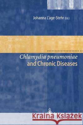Chlamydia Pneumoniae and Chronic Diseases: Proceedings of the State-Of-The-Art Workshop Held at the Robert Koch-Institut Berlin on 19 and 20 March 199 L'Age-Stehr, Johanna 9783540411369 Springer