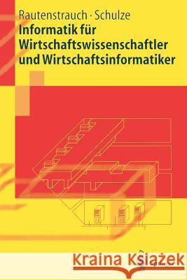 Informatik Für Wirtschaftswissenschaftler Und Wirtschaftsinformatiker Rautenstrauch, Claus 9783540411550