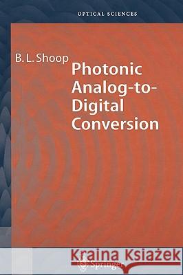 Photonic Analog-To-Digital Conversion Shoop, Barry L. 9783540413448
