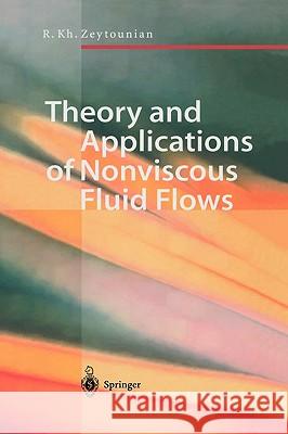 Theory and Applications of Nonviscous Fluid Flows Radyadour K. Zeytounian 9783540414124 SPRINGER-VERLAG BERLIN AND HEIDELBERG GMBH & 