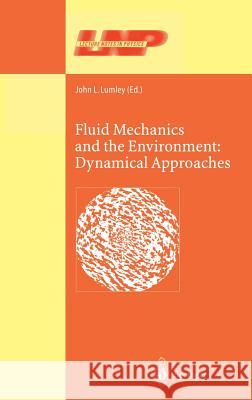 Fluid Mechanics and the Environment: Dynamical Approaches: A Collection of Research Papers Written in Commemoration of the 60th Birthday of Sidney Leibovich John L. Lumley 9783540414759