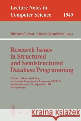 Research Issues in Structured and Semistructured Database Programming: 7th International Workshop on Database Programming Languages, DBPL'99 Kinloch Rannoch, UK, September 1-3, 1999 Revised Papers Richard Connor, Alberto Mendelzon 9783540414810