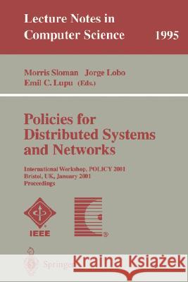 Policies for Distributed Systems and Networks: International Workshop, Policy 2001 Bristol, Uk, January 29-31, 2001 Proceedings Sloman, Morris 9783540416104 Springer