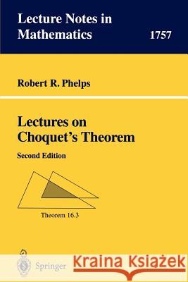 Lectures on Choquet's Theorem Robert R. Phelps R. R. Phelps Martin Jager 9783540418344