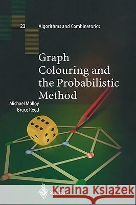 Graph Colouring and the Probabilistic Method Michael Molloy, Bruce Reed 9783540421399