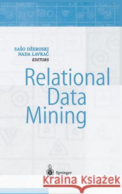 Relational Data Mining Nada Lavrac Saso Dzeroski S. Dzeroski 9783540422891