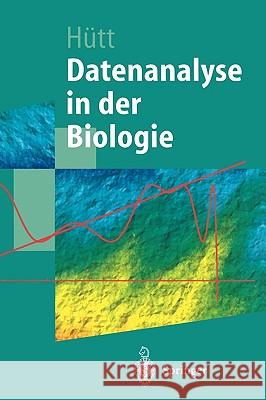 Datenanalyse in Der Biologie: Eine Einführung in Methoden Der Nichtlinearen Dynamik, Fraktalen Geometrie Und Informationstheorie Hütt, Marc-Thorsten 9783540423119 Springer