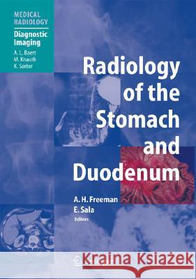 Radiology of the Stomach and Duodenum Freeman, Alan H. 9783540424628