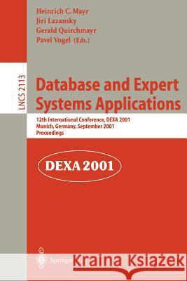 Database and Expert Systems Applications: 12th International Conference, Dexa 2001 Munich, Germany, September 3-5, 2001 Proceedings Mayr, Heinrich C. 9783540425274 Springer Berlin Heidelberg
