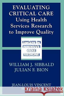 Evaluating Critical Care: Using Health Services Research to Improve Quality Sibbald, William J. 9783540426066 Springer