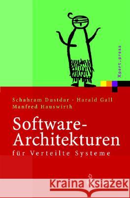 Software-Architekturen Für Verteilte Systeme: Prinzipien, Bausteine Und Standardarchitekturen Für Moderne Software Dustdar, Schahram 9783540430889 Springer, Berlin