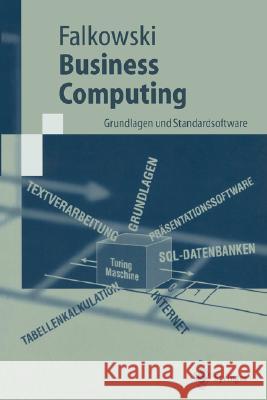 Business Computing: Grundlagen Und Standardsoftware Falkowski, Bernd-Jürgen 9783540431879 Springer