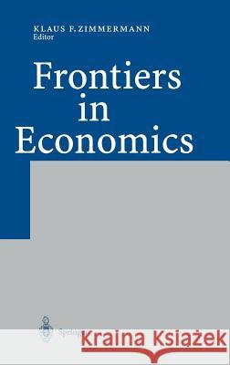 Frontiers in Economics Klaus F. Zimmermann Klaus F. Zimmermann 9783540432548 Springer