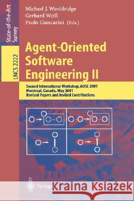 Agent-Oriented Software Engineering II: Second International Workshop, Aose 2001, Montreal, Canada, May 29, 2001. Revised Papers and Invited Contribut Wooldridge, Michael J. 9783540432821