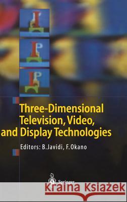 Three-Dimensional Television, Video, and Display Technologies Bahram Javidi Bahram Javidi Fumio Okano 9783540435495 Springer