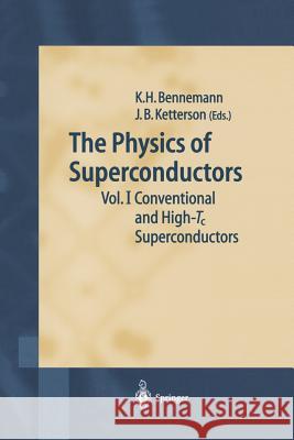The Physics of Superconductors: Vol. I. Conventional and High-Tc Superconductors Karl-Heinz Bennemann, John B. Ketterson 9783540438830 Springer-Verlag Berlin and Heidelberg GmbH & 