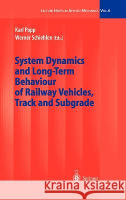 System Dynamics and Long-Term Behaviour of Railway Vehicles, Track and Subgrade Rudi D. Zagst K. Popp W. Schiehlen 9783540438922