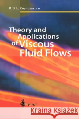 Theory and Applications of Viscous Fluid Flows Radyadour K. Zeytounian 9783540440130 SPRINGER-VERLAG BERLIN AND HEIDELBERG GMBH & 