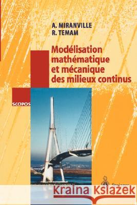 Modélisation mathématique et mécanique des milieux continus Roger Temam, Alain Miranville 9783540440352