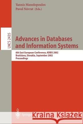 Advances in Databases and Information Systems: 6th East European Conference, Adbis 2002, Bratislava, Slovakia, September 8-11, 2002, Proceedings Manolopoulos, Yannis 9783540441380