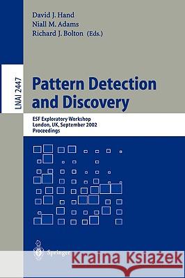 Pattern Detection and Discovery: Esf Exploratory Workshop, London, Uk, September 16-19, 2002. Hand, David J. 9783540441489
