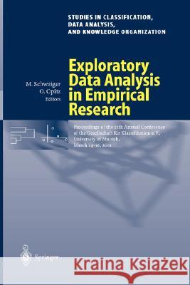 Exploratory Data Analysis in Empirical Research: Proceedings of the 25th Annual Conference of the Gesellschaft Für Klassifikation E.V., University of Schwaiger, Manfred 9783540441830 Springer