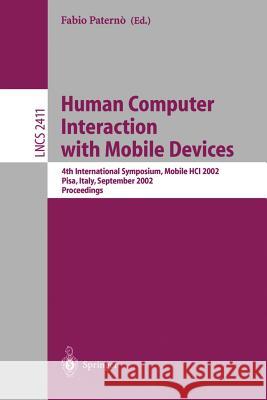 Human Computer Interaction with Mobile Devices: 4th International Symposium, Mobile Hci 2002, Pisa, Italy, September 18-20, 2002 Proceedings Paterno, Fabio 9783540441892