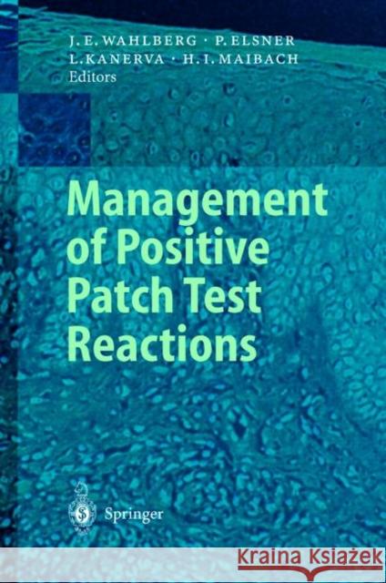 Management of Positive Patch Test Reactions Jan E. Wahlberg P. Elsner L. Kanerva 9783540443476 Springer