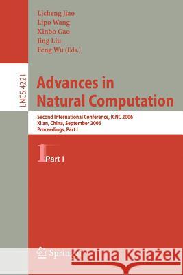 Advances in Natural Computation: Second International Conference, Icnc 2006, Xi'an, China, September 24-28, 2006, Proceedings, Part I Jiao, Licheng 9783540459019