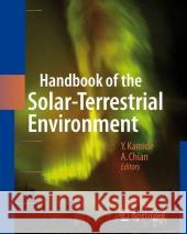Handbook of the Solar-Terrestrial Environment Y. Kamide A. Chian Yohsuke Kamide 9783540463146 Springer