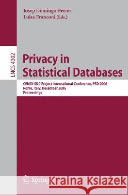 Privacy in Statistical Databases: Cenex-Sdc Project International Conference, Psd 2006, Rome, Italy, December 13-15, 2006, Proceedings Domingo-Ferrer, Josep 9783540493303
