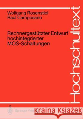Rechnergestützter Entwurf Hochintegrierter Mos-Schaltungen Rosenstiel, Wolfgang 9783540502784