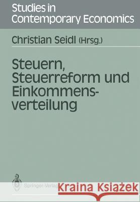 Steuern, Steuerreform Und Einkommensverteilung Christian Seidl W. Kitterer H. Kahler 9783540502944 Not Avail
