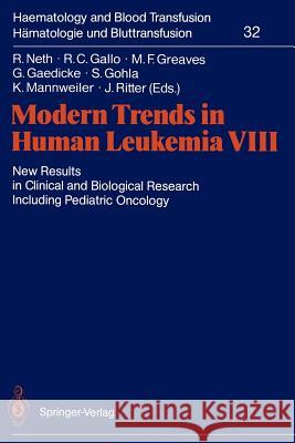 Modern Trends in Human Leukemia VIII: New Results in Clinical and Biological Research Including Pediatric Oncology Neth, Rolf 9783540509677 Springer-Verlag
