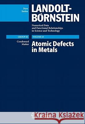 Atomic Defects in Metals / Atomare Fehlstellen in Metallen H. Ullmaier P. Ehrhart P. Jung 9783540514350 Springer