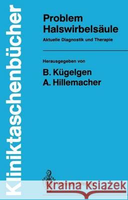 Problem Halswirbelsäule: Aktuelle Diagnostik Und Therapie Kügelgen, Bernhard 9783540514510 Springer