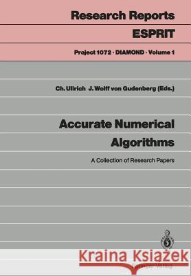 Accurate Numerical Algorithms: A Collection of Research Papers Ullrich, Christian 9783540514770 Not Avail