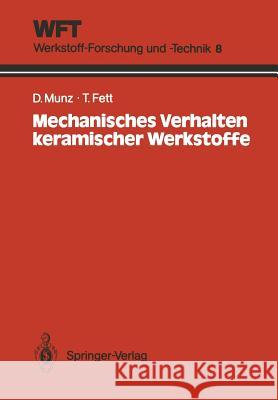 Mechanisches Verhalten Keramischer Werkstoffe: Versagensablauf, Werkstoffauswahl, Dimensionierung Munz, Dietrich 9783540515081 Springer