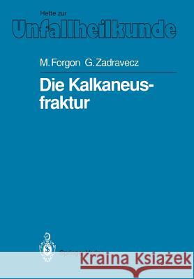 Die Kalkaneusfraktur Mihaly Forgon Gyargy Zadravecz 9783540517931 Springer