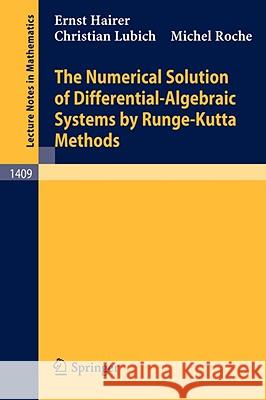 The Numerical Solution of Differential-Algebraic Systems by Runge-Kutta Methods Ernst Hairer Christian Lubich Michel Roche 9783540518600